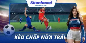 Kèo Chấp Nửa Trái