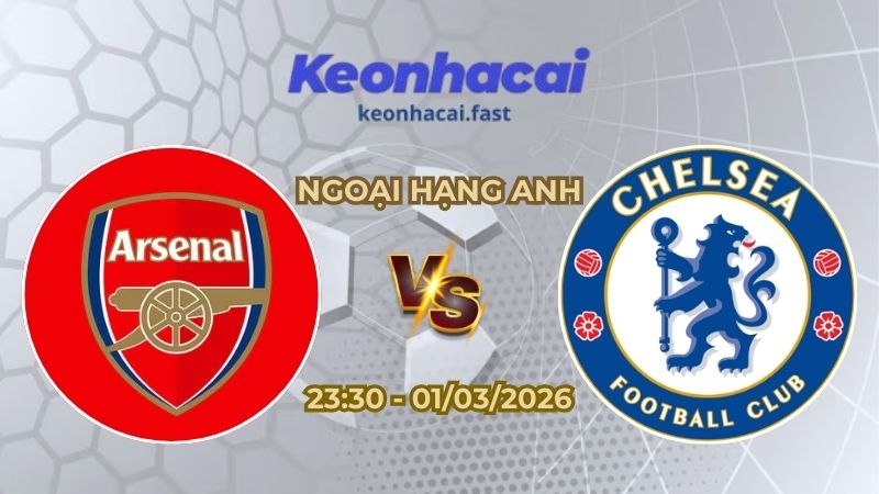 Soi Kèo Arsenal vs Chelsea